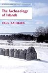 The Archaeology of Islands (Topics in Contemporary Archaeology) The Archaeology of Islands (Topics in Contemporary Archaeology)