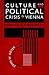 Culture and Political Crisis in Vienna by John W. Boyer