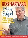 Telling the Gospel: 70 stories about Jesus to read out loud