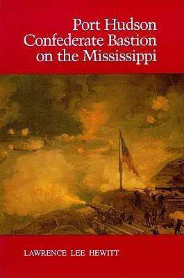 Port Hudson, Confederate Bastion on the Mississippi (Paperback)