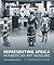 Representing Africa in American Art Museums: A Century of Collecting and Display