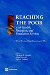 Reaching the Poor with Health, Nutrition, and Population Services: What Works, What Doesn't, and Why