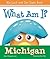 What Am I? Michigan (My Look and See State Book)