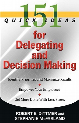 151 Quick Ideas for Delegating and Decision Making (Paperback)