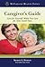 Caregiver's Guide: Care for Yourself While You Care for Your Loved Ones (McFarland Health Topics)