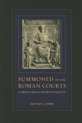 Summoned to the Roman Courts: Famous Trials from Antiquity (Hardcover)