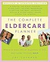 The Complete Eldercare Planner: Where to Start, Which Questions to Ask, and How to Find Help