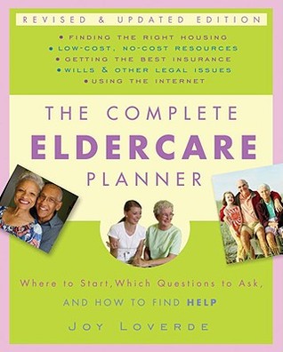 The Complete Eldercare Planner: Where to Start, Which Questions to Ask, and How to Find Help (Paperback)