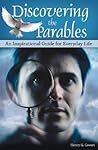 Discovering the Parables: An Inspirational Guide for Everyday Life Discovering the Parables: An Inspirational Guide for Everyday Life