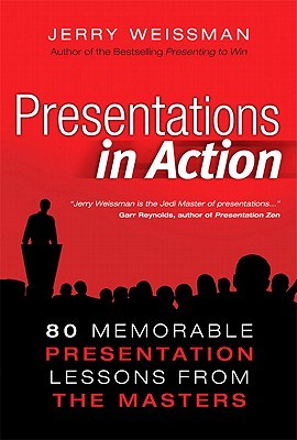 Presentations in Action: 80 Memorable Presentation Lessons from the Masters (Hardcover)