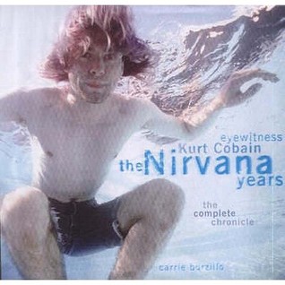 Kurt Cobain:  The Nirvana Years, The Complete Chronicle (Hardcover)