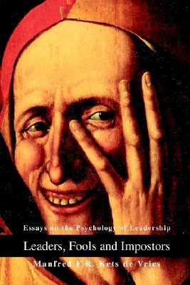 Leaders, Fools and Impostors: Essays on the Psychology of Leadership