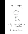 Be Happy: A Little Book to Help You Live a Happy Life