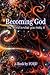 Becoming God