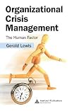 Organizational Crisis Management: The Human Factor Organizational Crisis Management: The Human Factor