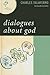 Dialogues about God (New Dialogues in Philosophy)