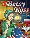 Betsy Ross And the American Flag (Graphic History)