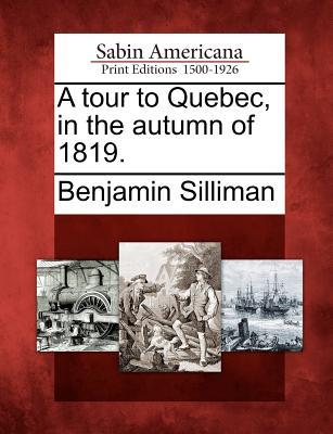 A Tour to Quebec, in the Autumn of 1819. (Paperback)