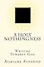 A Holy Nothingness: Writing Towards God