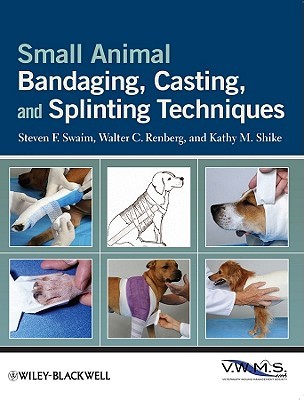 Small Animal Bandaging, Casting, and Splinting Techniques (Paperback)