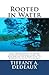 Rooted in Water: The Importance of Story to Ecopsychology and the Beginning of a Practice in Narrative Ecopsychology