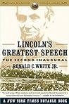 Lincoln's Greatest Speech by Ronald C. White Jr.