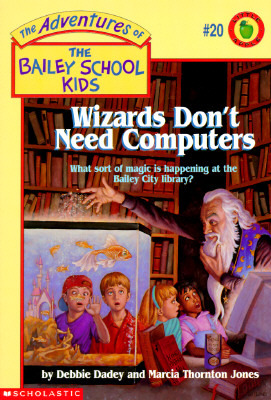 Wizards Don't Need Computers (The Adventures of the Bailey School Kids #20)