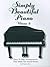Simply Beautiful Piano, Vol 2: Easy to Play Arrangements That Make You Sound Great (Ekay Edition, Vol 2)