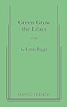 Green Grow the Lilacs: A Play