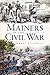 Mainers in the Civil War (C...