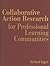 Collaborative Action Research for Professional Learning Communities