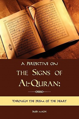 A Perspective on the Signs of Al-Quran: Through the prism of the heart (Volume 0)