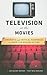 Television at the Movies: Cinematic and Critical Responses to American Broadcasting