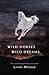 Wild Horses, Wild Dreams: New and Selected Poems, 1971-2010