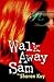Walk Away Sam