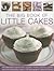 Big Book of Little Cakes: 240 delectable recipes for bars, cupcakes, muffins, brownies, pastries, tarts, tarts and confectionery, with over 240 photographs