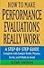 How to Make Performance Evaluations Really Work: A Step-by-Step Guide Complete With Sample Words, Phrases, Forms, and Pitfalls to Avoid