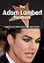 The Adam Lambert Handbook - Everything You Need to Know about Adam Lambert