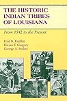 The Historic Indian Tribes of Louisiana: From 1542 to the Present Louisiana