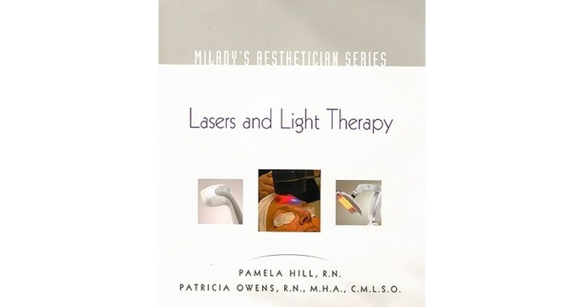 Milady's Aesthetician Series Lasers and Light Therapy by Pamela Hill