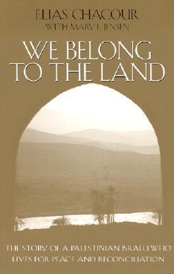 We Belong to the Land: The Story of a Palestinian Israeli Who Lives for Peace and Reconciliation (The Erma Konya Kess Lives of the Just and Virtuous Series)