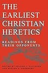 The Earliest Christian Heretics by Arland J. Hultgren