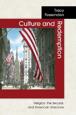 Culture and Redemption: Religion, the Secular, and American Literature (Hardcover)