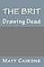 The Brit: Drawing Dead