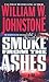 Smoke from the Ashes by William W. Johnstone