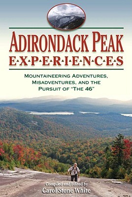 Adirondack Peak Experiences: Mountaineering Adventures, Misadventures, and the Pursuit of "The 46" (Paperback)