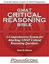 Powerscore GMAT Critical Reasoning Bible 2020: A Comprehensive System for Attacking GMAT Critical Reasoning Questions! Powerscore GMAT Critical Reasoning Bible 2020: A Comprehensive System for Attacking GMAT Critical Reasoning Questions!