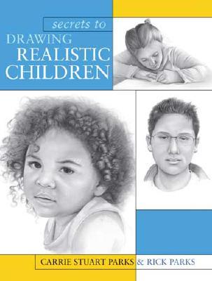 Secrets To Drawing Realistic Children (Paperback)