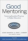 Good Mentoring: Fostering Excellent Practice in Higher Education
