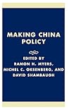Making China Policy: Lessons from the Bush and Clinton Administrations